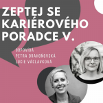 Obrázek epizody Zeptej se kariérového poradce vol.5 - odpovídá: Petra Drahoňovská & Lucie Václavková - 16.9.2021