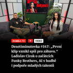 Obrázek epizody Desetiminutovka #147: „První klip vznikl spíš pro zábavu.“ Ladislav Cirok o začátcích Funky Brothers, AI v hudbě i podpoře mladých talentů