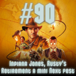 Obrázek epizody #90 - Indiana Jones, Rusty’s Retirement a mini Next fest