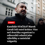Obrázek epizody Kandidát STAČILO! Marek Cavali čelí ostré kritice: Více než dvacítka organizací a odborníků odmítá jeho výhrůžky a rasistické vulgarity