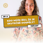 Obrázek epizody 11: Práce, rodina a hypotéka ještě neznamená, že jsme dospělými | O psychickém vyzrávání, celistvosti a autenticitě s Míšou Cmíralovou.