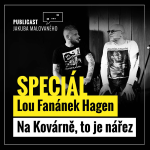 Obrázek epizody Publicast SPECIÁL: Lou Fanánek Hagen | Na Kovárně, to je nářez