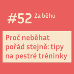 Obrázek epizody #52 Proč neběhat pořád stejně: tipy na pestré tréninky