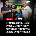 Obrázek epizody DROMcast #02: Boxer Evžen „Gogy“ Velký přivedl do ringu syna i dceru své přítelkyně