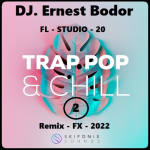 Obrázek epizody DJ. Ernest Bodor - FL Trap Pop & Chill -2- Remix FX 2022