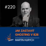 Obrázek epizody 220 | Martin Hurych | Jak zastavit ghosting po discovery a dostat nákup zpět ke stolu