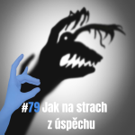 Obrázek epizody 79: Jak na strach z úspěchu