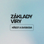 Obrázek epizody ZÁKLADY VÍRY | KŘEST A SVOBODA