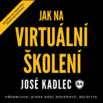 Obrázek epizody Jak na virtuální školení - José Kadlec [audiobook]