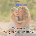 Obrázek epizody EP93: Je máma na prvním místě?