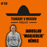 Obrázek epizody TENKRÁT V MEXIKU PODCAST - "MAXIJEDLÍK" JAROSLAV NĚMEC #10 SOUTĚZÍM 18 LET, SURSTROMMING, SOUTĚŽ