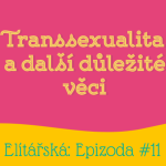 Obrázek epizody Epizoda 11: Transsexualita a další důležité věci