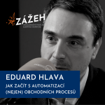 Obrázek epizody 28: Eduard Hlava | Jak začít s automatizací (nejen) obchodních procesů