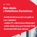 Obrázek epizody 26. týden Bez obalu s K. Konečnou: každý druhý pracující nevyjde se svou výplatou; věděla ČT o dění kolem Hlubučka?; udělá vláda něco pro levnější PHM; brněnská ODS dusí občany