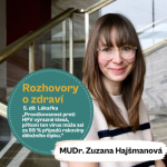 Obrázek epizody 43. díl - Rozhovory o zdraví: „Proočkovanost proti HPV výrazně klesá, přitom ten virus může asi za 99 % případů rakoviny děložního čípku." (MUDr. Zuzana Hajšmanová)