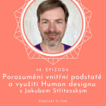 Obrázek epizody 48 / Porozumění vnitřní podstatě a využití Human designu s Jakubem Střítezským