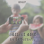 Obrázek epizody EP117: Sdílení dětí na internetu