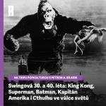 Obrázek epizody Swingová 30. a 40. léta: King Kong, Superman, Batman, Kapitán Amerika i Cthulhu ve válce světů