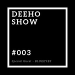 Obrázek epizody Deeho show #003 | Guest: BLUEEYES DJ | Modrý led rozdává své číslo