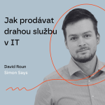 Obrázek epizody #94 Jak prodávat drahou službu v IT – David Roun, Simon Says