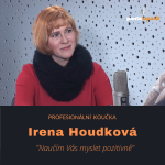 Obrázek epizody Irena Houdková – profesionální koučka: Naučím Vás myslet pozitivně