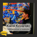 Obrázek epizody Karel Kovarski: Utilitarismus a hodnoty 💛 HOVORY O ANARCHII 36 💛