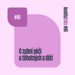 Obrázek epizody #06 O zubní péči u těhotných a dětí