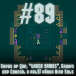 Obrázek epizody #89 - Caves of Qud, “THOSE GAMES”, Crown and Council a další várka Nine Sols