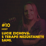 Obrázek epizody #10. Lucie Zichová: S terapií nezůstanete sami.