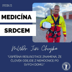 Obrázek epizody #25 MUDr. Jiří Chvojka-"Úspěšná resuscitace znamená, že člověk odejde z nemocnice po svých domů."