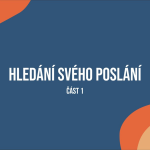 Obrázek epizody Hledání svého poslání, 1.část. 8.11.2020