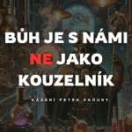 Obrázek epizody Bůh je s námi ne jako kouzelník - Petr Vaďura