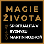 Obrázek epizody Martin Rozhoň | Od nemocí k miliardovému podnikání | Spiritualita v byznysu | #130