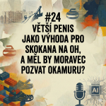 Obrázek epizody #24 Větší penis jako výhoda pro skokany na OH, a měl by Moravec pozvat Okamuru?