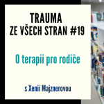 Obrázek epizody Trauma ze všech stran #19 - O terapii pro rodiče s Xenií Majznerovou