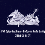 Obrázek epizody #54 Epizoda: Arya – Podzemí Rudé bašty | Zima se blíží