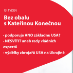 Obrázek epizody 15. týden Bez obalu s K. Konečnou: podporuje ANO základnu USA; NESVÍTIT aneb rady vládních expertů; výdělky zbrojařů USA na Ukrajině