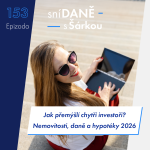 Obrázek epizody 153: Nemovitosti, daně a hypotéky 2026: Jak přemýšlí chytří investoři? | Podcast SníDANĚ s Šárkou