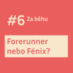 Obrázek epizody #6 Narozeninové dilema: Forerunner nebo Fénix?