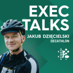 Obrázek epizody #32 EXEC Talks: 🇬🇧 Jakub Dzięcielski (CDO, Decathlon ČR) –⁠⁠⁠⁠⁠⁠ Online winning strategies, good-enough service level, unique company culture