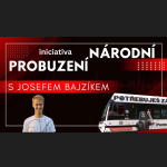 Obrázek epizody Iniciativa Národní probuzení s Josefem Bajzíkem