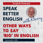 Obrázek epizody Speak Better English with Harry | Episode 458