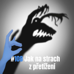 Obrázek epizody 108: Jak na strach z přetížení