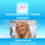 Obrázek epizody 59 PO ČTYŘICÍTCE NEKONČÍTE 💛 Jak proměnit zkušenosti ve svou největší kariérní výhodu | Šárka Fričová