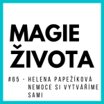 Obrázek epizody #65 - Helenka Papežíková | NEMOC si vytváříme SAMI! Podvědomí a vzorce | Dech a jeho vliv na naše zdraví