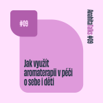 Obrázek epizody #09 Jak využít aromaterapii v péči o sebe i děti