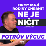 Obrázek epizody FOTRŮV VÝCUC - Rodina je důležitější než byznys. Vidím to na vlastních zaměstnancích | Josef Dvořáček