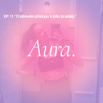 Obrázek epizody Aura. — O zdravém přístupu k jídlu (a sobě). EP11