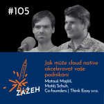 Obrázek epizody 105: Matouš Mojžíš & Matěj Schuh | Jak může cloud native akcelerovat vaše podnikání