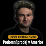 Obrázek epizody Epizoda #61: Od podomního prodeje v Americe k vlastním investičním bytům - Michal Plochan